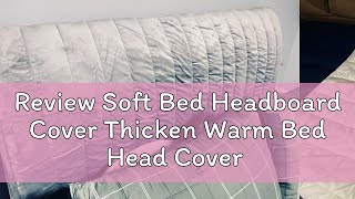 Review Soft Bed Headboard Cover Thicken Warm Bed Head Cover Elastic Back AntiDust Bed Back Protect [upl. by Booze247]