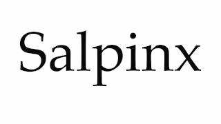 How to Pronounce Salpinx [upl. by Magdalena53]