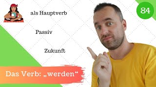 84 Das Verb „werden“  Als Hauptverb im Passiv und für die Zukunft [upl. by Lon]