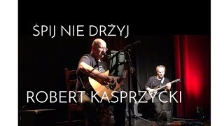 Robert Kasprzycki  Śpij nie drżyj LIVE na motywach  Sleep don’t weep  Damien Rice [upl. by Eittod]