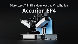 Accurion EP4  Our Latest Generation of Imaging Ellipsometers Combines Ellipsometry and Microscopy [upl. by Nylirad]