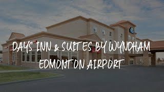 Days Inn amp Suites by Wyndham Edmonton Airport Review  Leduc  Canada [upl. by Rosamund666]