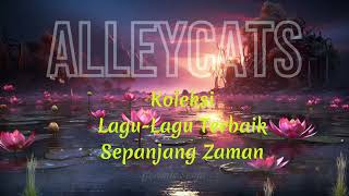 Alleycats Part 1  Koleksi Lagulagu Alleycats sepanjang zaman [upl. by Annalise841]