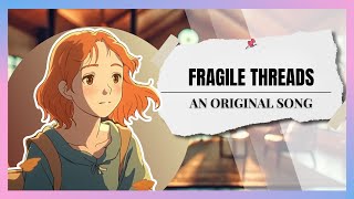 Fragile Thread – Holding It All Together [upl. by Yelroc]