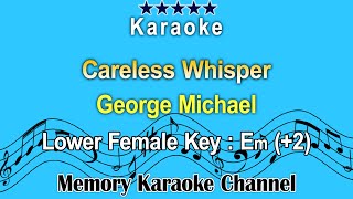 Careless Whisper Karaoke George Michael  Lower Female Tone Key Em 2 [upl. by Nylad]