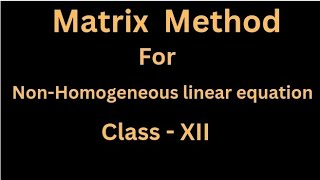 Matrix Method  NonHomogeneous linear eqn  Class 12th  Mathematics [upl. by Maleki709]