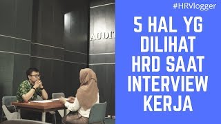 5 Hal Yang Dilihat HRD Saat Interview [upl. by Hpotsirhc776]