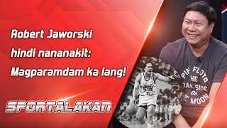 Robert Jaworski hindi nananakit Magparamdam ka lang  SPORTALAKAN QUICKIE [upl. by Hedwiga]