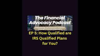 EP 5 How Qualified Are IRS Qualified Plans For You [upl. by Cela]