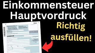 Einkommensteuererklärung 2022 Hauptvordruck richtig ausfüllen Mantelbogen Ausfüllhilfe [upl. by Arbuckle958]