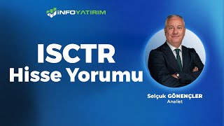 ISCTR Hisse Yorumu Selçuk Gönençler Yorumluyor  İnfo Yatırım [upl. by Neron]