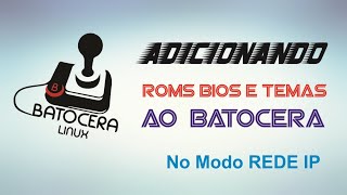 Adicionando novas roms bios e temas ao Batocera MODO IP pela REDE domestica local [upl. by Nilla525]