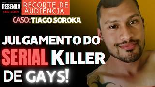 █RECORTE AUDIÊNCIA █Parte única█ TIAGO SOROKA  SERIAL K1LLER LATROC1DA que M4t4v4 Homossexuais [upl. by Rihaz]