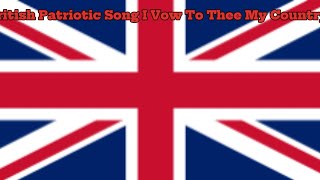 British Patriotic Song I Vow To Thee My Country [upl. by Eecart]