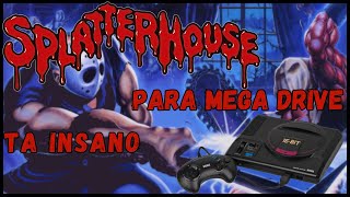 Esse port do SPLATTERHOUSE do ARCADE para MEGA DRIVE ta INCRÍVEL [upl. by Hakeem]