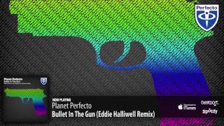 Planet Perfecto  Bullet In The Gun Eddie Halliwell Remix [upl. by Nilla]