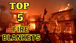 Top 5 Fire Blankets  Dont Get Caught Unprepared and Escape The Danger [upl. by Ytsrik]