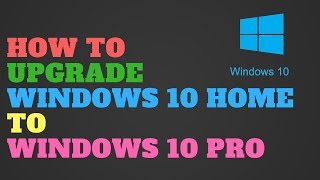 How to Upgrade Windows 10 Home to Windows 10 Pro [upl. by Eixela604]