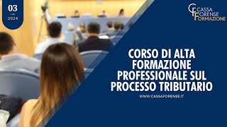 1° INCONTRO 03 LUGLIO 2024 CORSO DI ALTA FORMAZIONE PROFESSIONALE SUL PROCESSO TRIBUTARIO [upl. by Amasa]