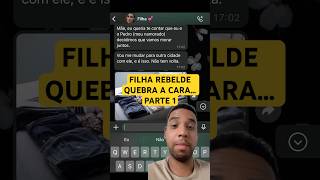 FILHA REBELDE QUEBRA A CARA… PARTE 1 [upl. by Aitsirt]