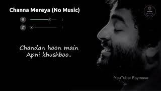 Channa Mereya Without Music Vocals Only  Arijit Singh  Raymuse [upl. by Otsuj]