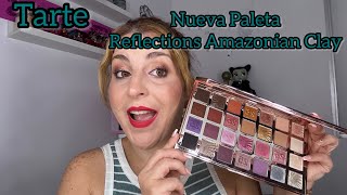 💋💄Nueva Paleta de Tarte💄💋Reflections Amazonian Clay [upl. by Ahseia4]