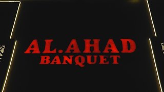 AL AHAD BANQUET [upl. by Ylerebmik607]