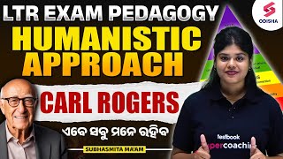 Humanistic Approaches OF Karl Rogers  LTR Teacher Odisha 2024  LTR Pedagogy  Subhasmita Maam [upl. by Ahseena]