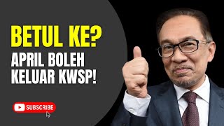 APRIL BOLEH KELUAR KWSP BETUL KE [upl. by Octavius986]