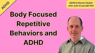 Body Focused Repetitive Behaviors and ADHD [upl. by Amie]