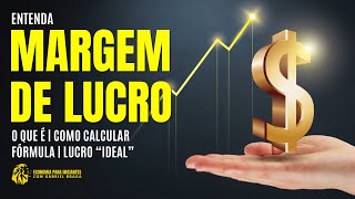 O que é MARGEM DE LUCRO  Como CALCULAR  Lucro quotidealquot [upl. by Allimak192]