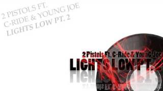 2 Pistols Feat CRide amp Young Joe  Lights Low Pt 2 [upl. by Ahsetra]