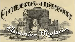 Eleusinian Mysteries Encyclopedia of Freemasonry By Albert G Mackey [upl. by Elletnwahs330]