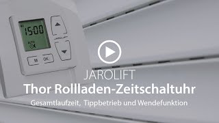 Thor RollladenZeitschaltuhr –Gesamtlaufzeit Tippbetrieb und Wendefunktion  JAROLIFT [upl. by Eiramanel]