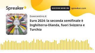 Euro 2024 la seconda semifinale è InghilterraOlanda fuori Svizzera e Turchia [upl. by Atteselrahc262]