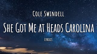 Cole Swindell  She Had Me at Heads Carolina Lyrics [upl. by Dnomhcir248]