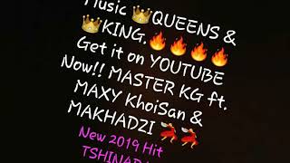 TSHINADA 2019  Master Kg feat  Maxy KhoiSan amp Makhadzi [upl. by Ydnam]