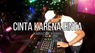 CINTA KARENA CINTA  JUDIKA KARAOKE  LIRIK REMIX BREAKBEAT [upl. by Donela252]