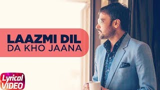 Laazmi Dil Da Kho Jaana  Lyrical   Amrinder Gill  Punjabi Song Collection  Speed Records [upl. by Aleece395]