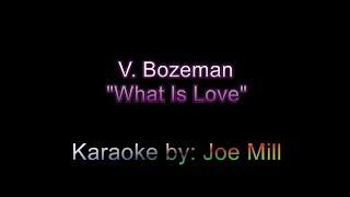 V Bozeman  quotWhat Is Lovequot Karaoke [upl. by Issor]