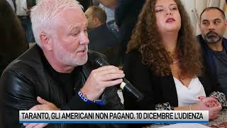 Taranto gli americani non pagano Richiesta liquidazione udienza il 10 dicembre [upl. by Airotcivairam]