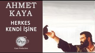 Herkes Kendi İşine Ahmet Kaya [upl. by Croft]