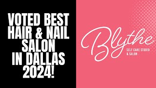 Best Hair amp Nail Beauty Salon in Dallas TX Blythe SelfCare Studio Top Colorists amp Stylists texas [upl. by Nrobyalc]