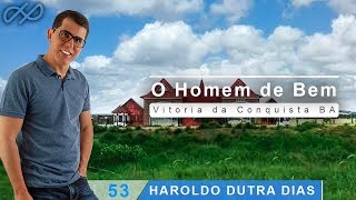 Haroldo Dutra Dias  quotO Homem de Bemquot  Vitoria da Conquista BA [upl. by Maxama]