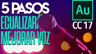 5 pasos para ecualizar y mejorar la voz  Tutorial Adobe Audition CC 2017 [upl. by Llenrag]