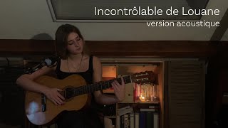 Cover incontrôlable de Louane version acoustique [upl. by Leakim]