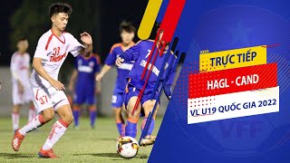 🔴Trực tiếp  HAGL  CAND  Vòng loại U19 Quốc gia 2022  VFF Channel [upl. by Daphene]