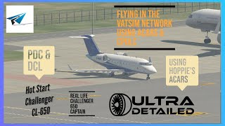 Hot Start Challenger 650  VATSIM Network ACARS PDC amp CPDLC DCL  XPlane 11 [upl. by Paynter]