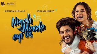 Nigah Marda Ayi Ve  Gurnam Bhullar  Sargun Mehta  New Latest Punjabi Full Hd 4K Movie Download [upl. by Chem118]