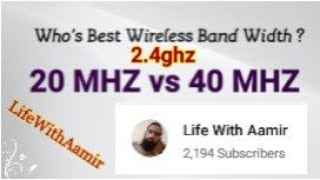 20mhz VS 40mhz  Whos best wireless channel width in 24ghz LifeWithAamir [upl. by Winchester]